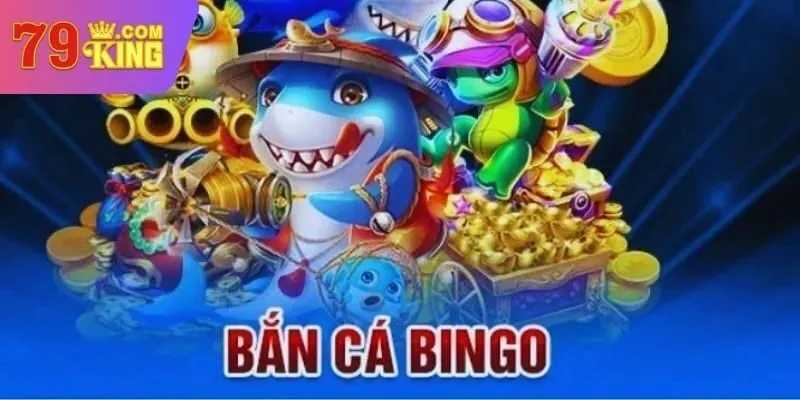 Giới thiệu game bắn cá bingo