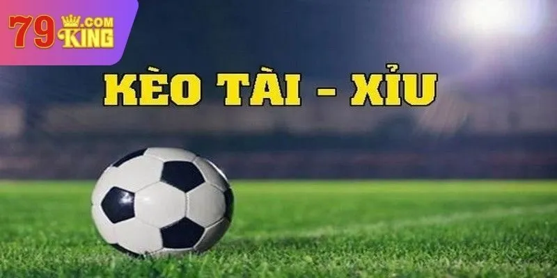 Kèo tài xỉu là gì
